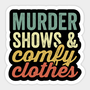 Murder Shows And Comfy Clothes True Crime Lover Sticker